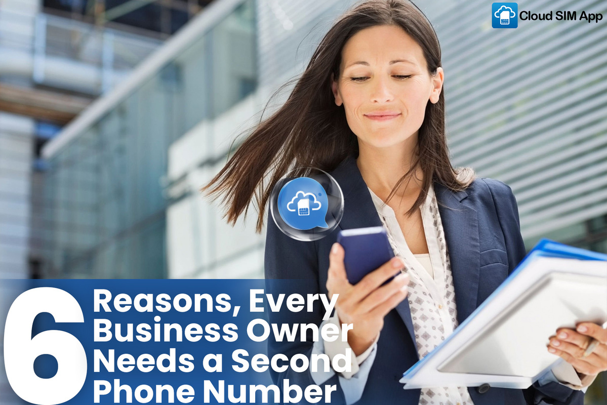 The Top 6 Reasons You Need a Second Number as a Business Owner Cloud SIM App