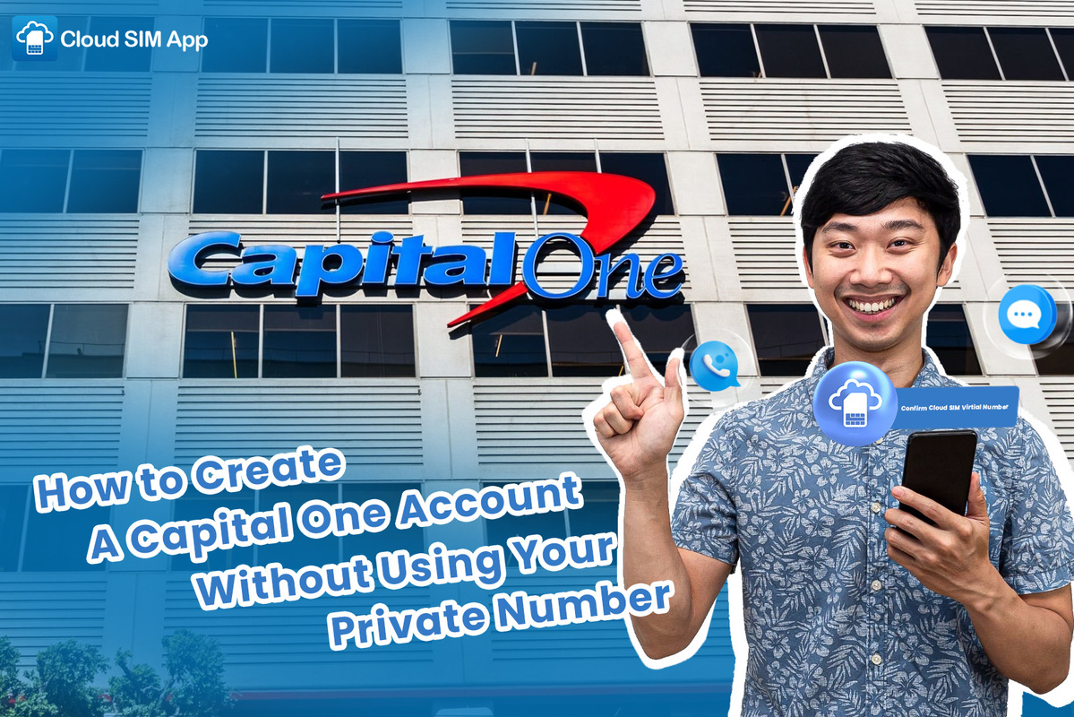 How to Create Your Capital One Account Without Using Your Private Number Cloud SIM App