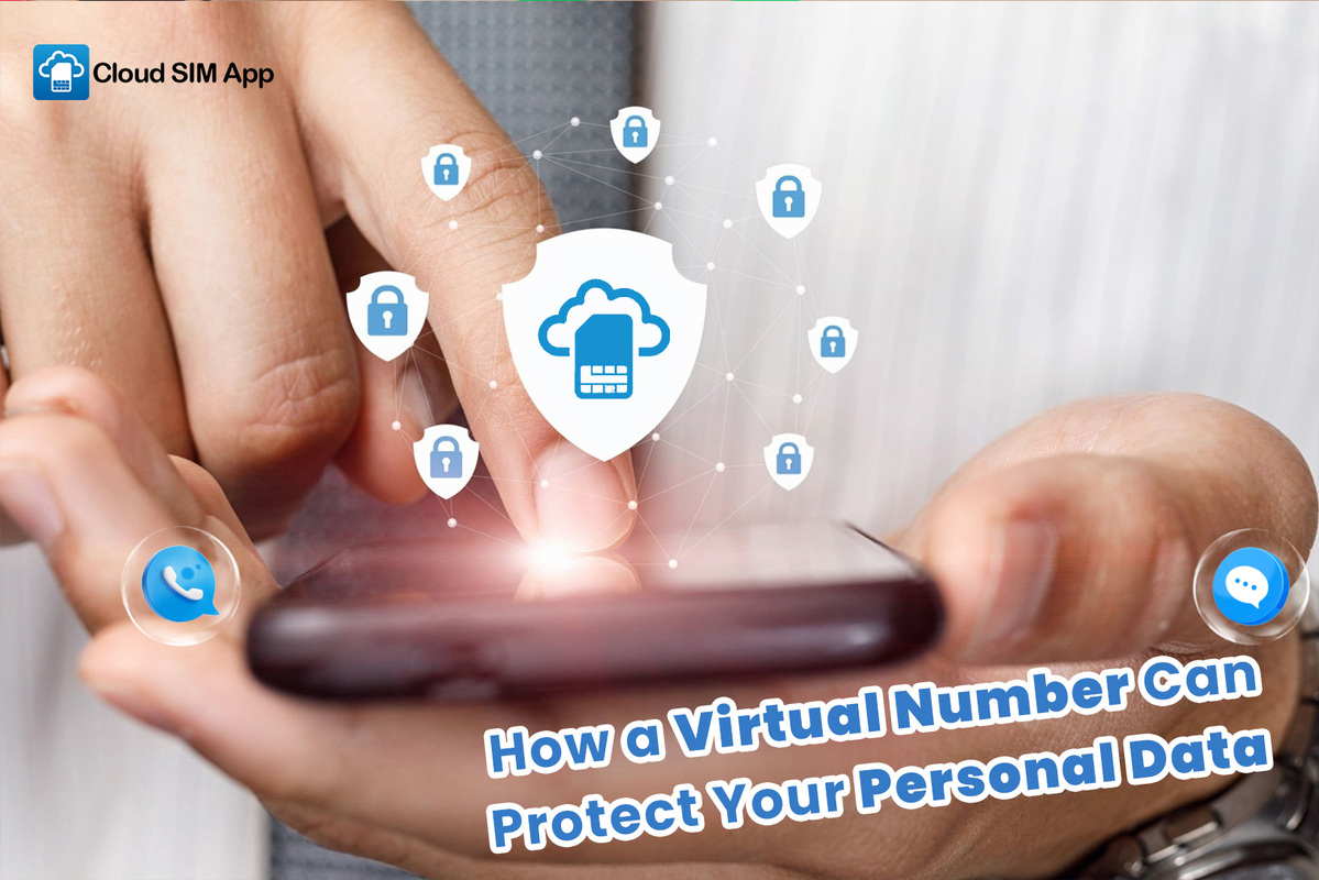 How a Virtual Number Can Protect Your Personal Data Cloud SIM App